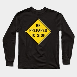 Be Prepared to Stop Long Sleeve T-Shirt